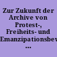 Zur Zukunft der Archive von Protest-, Freiheits- und Emanzipationsbewegungen : Positionspapier des Verbandes deutscher Archivarinnen und Archivare