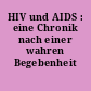 HIV und AIDS : eine Chronik nach einer wahren Begebenheit