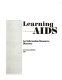 Learning AIDS : an information resources directory ; [a guide to over 1700 selected AIDS videos, books, brochures, instructional programs, and more]