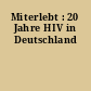Miterlebt : 20 Jahre HIV in Deutschland