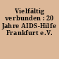 Vielfältig verbunden : 20 Jahre AIDS-Hilfe Frankfurt e.V.