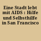 Eine Stadt lebt mit AIDS : Hilfe und Selbsthilfe in San Francisco