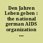 Den Jahren Leben geben : the national german AIDS organization ; a model for nationwide coordination and partnership