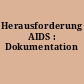 Herausforderung AIDS : Dokumentation
