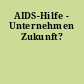 AIDS-Hilfe - Unternehmen Zukunft?