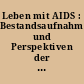 Leben mit AIDS : Bestandsaufnahme und Perspektiven der AIDS-Bekämpfung in der Bundesrepublik Deutschland ; Memorandum der Deutschen AIDS-Hilfe