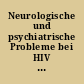 Neurologische und psychiatrische Probleme bei HIV und AIDS : Herausforderungen in der Versorgung