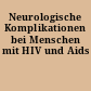 Neurologische Komplikationen bei Menschen mit HIV und Aids