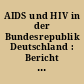 AIDS und HIV in der Bundesrepublik Deutschland : Bericht zum 31. Dezember 1989