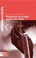Religionen im Kampf gegen HIV / AIDS : Quellen - Spiritualität - Ethik