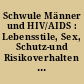 Schwule Männer und HIV/AIDS : Lebensstile, Sex, Schutz-und Risikoverhalten 2010 ; eine Befragung