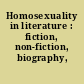 Homosexuality in literature : fiction, non-fiction, biography, autobiography