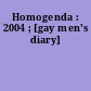 Homogenda : 2004 ; [gay men's diary]
