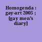 Homogenda : gay-art 2005 ; [gay men's diary]