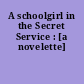 A schoolgirl in the Secret Service : [a novelette]