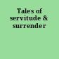 Tales of servitude & surrender