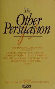 The other persuasion : [homosexual theme in the fiction of Marcel Proust, Edward Morgan Forster, Radclyffe Hall, David Herbert Lawrence, William Faulkner, Gertrude Stein, James Purdy, Gore Vidal and others]
