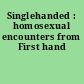 Singlehanded : homosexual encounters from First hand