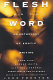 Flesh and the word