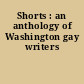 Shorts : an anthology of Washington gay writers