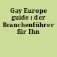 Gay Europe guide : der Branchenführer für Ihn
