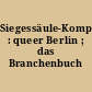 Siegessäule-Kompass : queer Berlin ; das Branchenbuch