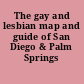 The gay and lesbian map and guide of San Diego & Palm Springs