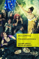 Becoming TransGerman : cultural identity beyond geography