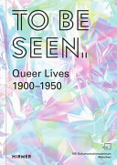 To be seen : queer lives 1900 - 1950