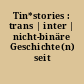 Tin*stories : trans | inter | nicht-binäre Geschichte(n) seit 1900
