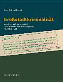 Großstadtkriminalität : Berliner Kriminalpolizei und Verbrechensbekämpfung 1930 bis 1950