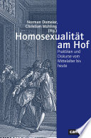 Homosexualität am Hof : Praktiken und Diskurse vom Mittelalter bis heute