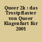 Queer 2k : das Trostpflaster von Queer Klagenfurt für 2001