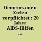 Gemeinsamen Zielen verpflichtet : 20 Jahre AIDS-Hilfen in Österreich