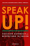 Speak up! : Sozialer Aufbruch und Widerstand in Indien