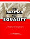 The question of equality : lesbian and gay politics in America since Stonewall