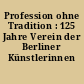 Profession ohne Tradition : 125 Jahre Verein der Berliner Künstlerinnen