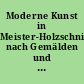 Moderne Kunst in Meister-Holzschnitten nach Gemälden und Sculpturen berühmter Meister der Gegenwart