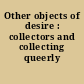 Other objects of desire : collectors and collecting queerly