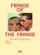Fringe of the fringe : queering punk media history