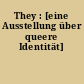 They : [eine Ausstellung über queere Identität]