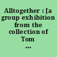 Alltogether : [a group exhibition from the collection of Tom of Finland Foundation]