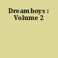 Dreamboys : Volume 2