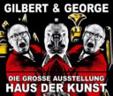 Gilbert & George : [die große Ausstellung]