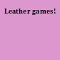 Leather games!