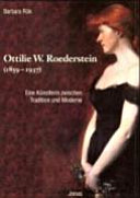 Ottilie W. Roederstein (1859 - 1937) : eine Künstlerin zwischen Tradition und Moderne ; Monographie und Werkverzeichnis