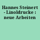 Hannes Steinert - Linoldrucke : neue Arbeiten