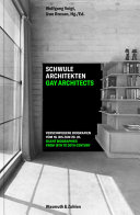 Verborgene Räume, verschwiegene Biografien : schwule Architekten vom 18. bis zum 20. Jahrhundert