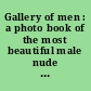 Gallery of men : a photo book of the most beautiful male nude postcard images from ten years of edition men's art