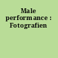 Male performance : Fotografien